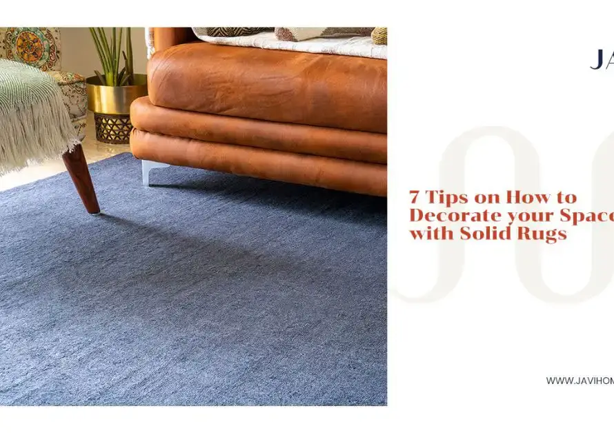 7 Tips On How To Decorate Your Space With Solid Rugs