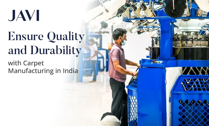 Carpet Manufacturing In India | Javi Home