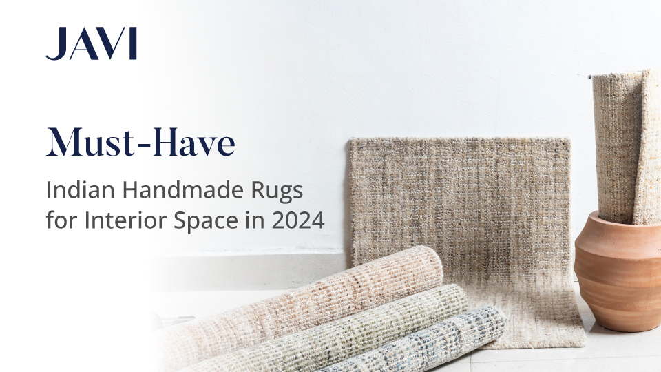 Indian Handmade Rugs for Interior Spaces | Javi home