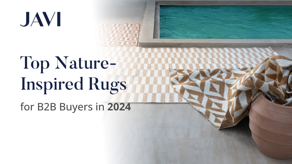 Nature-Inspired Rugs for B2B Buyers By Javi Home